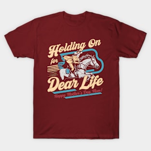 Holding on for dear life Happy mother's day  | Mom lover gifts T-Shirt